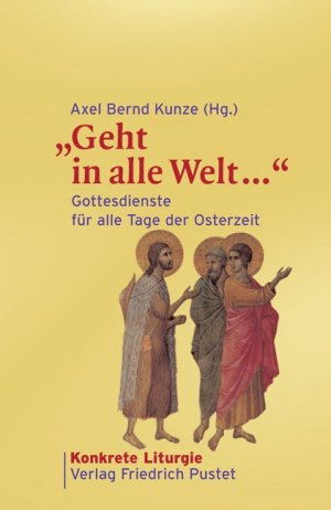 ISBN 9783791723495: „Geht in alle Welt …“ – Gottesdienste für alle Tage der Osterzeit