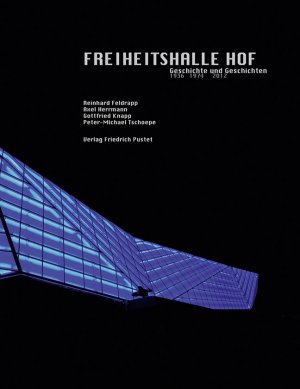 ISBN 9783791724478: Freiheitshalle Hof - Geschichte und Geschichten. 1936 – 1974 – 2012