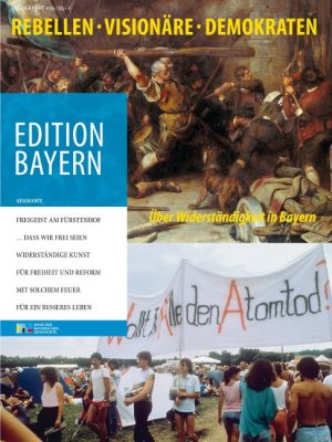 gebrauchtes Buch – Haus der Bayerischen Geschichte  – Rebellen, Visionäre, Demokraten - Über Widerständigkeit in Bayern (Edition Bayern Sonderheft)