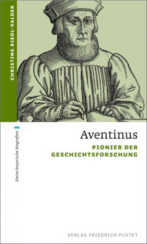 ISBN 9783791726540: Aventinus - Pionier der Geschichtsforschung