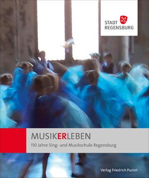 ISBN 9783791732282: MUSIKERLEBEN – 110 Jahre Sing- und Musikschule Regensburg