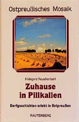 ISBN 9783792103722: Zuhause in Pillkallen. Dorfgeschichten erlebt in Ostpreussen.