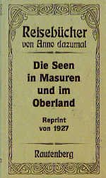 gebrauchtes Buch – Max Simoneit – Die Masurischen Seen : ein Reiseführer [Die Seen in Masuren und im Oberland / Masurische Seen und Seen im Oberland] Reisebücher von Anno dazumal - Reprint von 1927