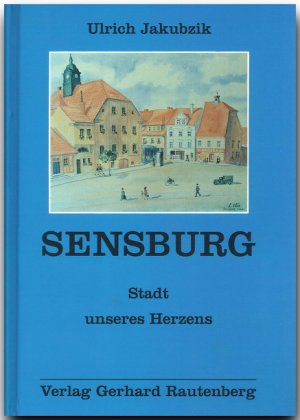 ISBN 9783792105061: Sensburg - Stadt Unseres Herzens.