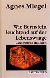 ISBN 9783792105405: Wie Bernstein leuchtend auf der Lebenswaage - gesammelte Balladen.