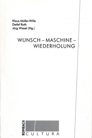 ISBN 9783793092711: Wunsch - Maschine - Wiederholung (Rombach Cultura)