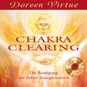 ISBN 9783793420996: Chakra Clearing; Die Reinigung der sieben Energiezentren