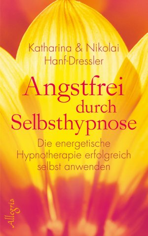 ISBN 9783793422488: Angstfrei durch Selbsthypnose - Die Hypnos-Methode erfolgreich selbst anwenden