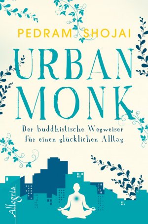 ISBN 9783793423140: Urban Monk. Der buddhistische Wegweiser für einen glücklichen Alltag.