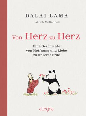 ISBN 9783793424420: Von Herz zu Herz - Eine Geschichte von Hoffnung und Liebe zu unserer Erde | Der Dalai Lama und ein Panda erzählen, wie wir unsere Erde achten und schützen können