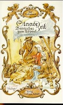 gebrauchtes Buch – Staade Zeit. Bairisches zum Advent. Ein Vorlesebuch