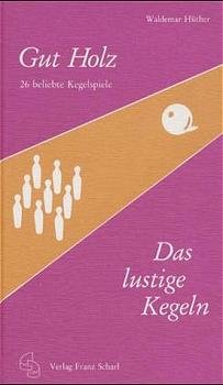 ISBN 9783794307067: Gut Holz - Das lustige Kegeln