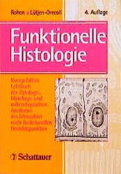 ISBN 9783794520442: Funktionelle Histologie: Kurzgefasstes Lehrbuch der Zytologie, Histologie und mikroskopischen Anatomie des Menschen nach funktionellen Gesichtspunkten Rohen, Johannes W and Lütjen-Drecoll, Elke