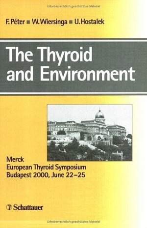 ISBN 9783794520725: The Thyroid and Environment – Merck European Thyroid Symposium, Budapest 2000, June 22-25