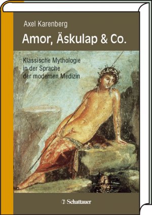 ISBN 9783794523436: Amor, Äskulap & Co. - Klassische Mythologie in der Sprache der modernen Medizin