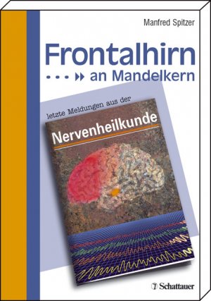 ISBN 9783794524099: Frontalhirn an Mandelkern: Letzte Meldungen aus der Nervenheilkunde