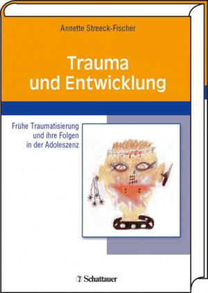 Trauma Und Entwicklung Fruhe Traumatisierungen Und Ihre Folgen Annette Streeck Fischer Buch Gebraucht Kaufen A02fjj1m01zzj