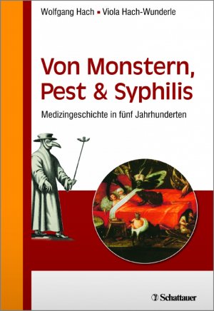 ISBN 9783794532100: Von Monstern, Pest und Syphilis: Medizingeschichte in fünf Jahrhunderten Medizingeschichte in fünf Jahrhunderten