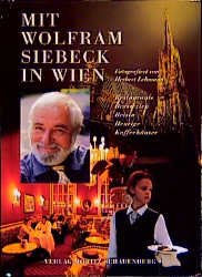 ISBN 9783794605279: Mit Wolfram Siebeck in Wien. Restaurants, Brasserien, Beisln, Heurige, Kaffeehäuser. Fotografiert von Herbert Lehmann.