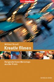 ISBN 9783794907045: Kreativ filmen - Workshops für Fortgeschrittene