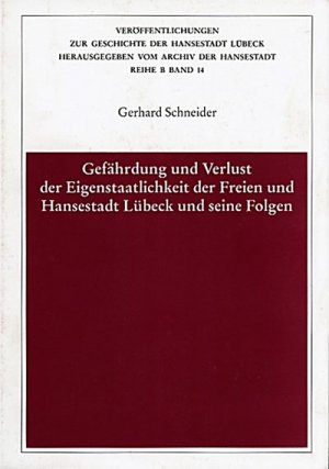 ISBN 9783795004521: Gefährdung und Verlust der Eigenstaatlichkeit der Freien und Hansestadt Lübeck und seine Folgen.