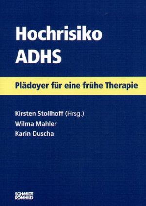 ISBN 9783795007966: Hochrisiko ADHS - Plädoyer für eine frühe Therapie