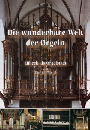 ISBN 9783795012618: Die wunderbare Welt der Orgeln - Lübeck als Orgelstadt