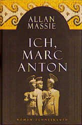 gebrauchtes Buch – Allan Massie – Ich, Marc Anton