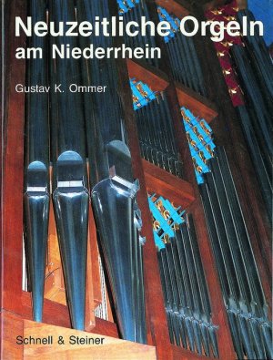 gebrauchtes Buch – Ommer, Gustav K – Neuzeitliche Orgeln am Niederrhein : mit Beispielen histor. Orgeln im Anh.