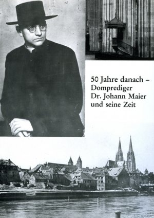 ISBN 9783795410834: 50 Jahre danach - Domprediger Dr. Johann Maier und seine Zeit