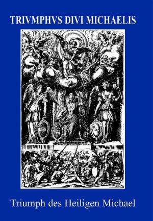 ISBN 9783795411473: Triumphus Divi Michaelis Archangeli Bavarici - Triumph des Heiligen Michael, Urpatron  Bayerns