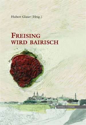 ISBN 9783795415068: Freising wird bairisch. (37. Sammelblatt des Historischen Vereins Freising)