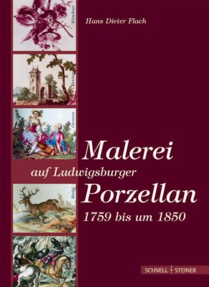 neues Buch – Dr. Hans Dieter Flach – Malerei auf Ludwigsburger Porzellan 1759 bis um 1850