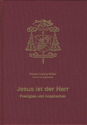 ISBN 9783795420635: Jesus ist der Herr - Predigten und Ansprachen - Festgabe zum 30. Jahrestag der Priesterweihe und zum 60. Geburtstag von Bischof Dr. Gerhard Ludwig Müller