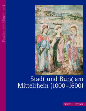 ISBN 9783795420727: Stadt und Burg am Mittelrhein (1000 - 1600)