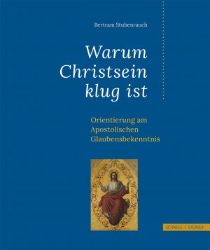 ISBN 9783795432102: Warum Christsein klug ist - Orientierung am Apostolischen Glaubensbekenntnis