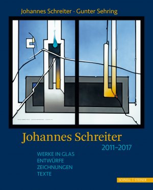 ISBN 9783795433086: Johannes Schreiter 2011 - 2017 - Werke in Glas, Entwürfe, Zeichnungen, Texte