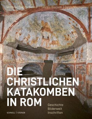 ISBN 9783795490041: Die christlichen Katakomben in Rom | Geschichte - Bilderwelt - Inschriften | Vincenzo Fiocchi Nicolai (u. a.) | Buch | 256 S. | Deutsch | 2025 | Schnell & Steiner GmbH | EAN 9783795490041