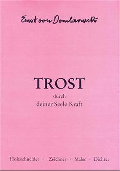 ISBN 9783795502546: Trost durch deiner Seele Kraft. Holzschneider-Zeichner-Maler-Dichter.