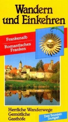 ISBN 9783795602697: Wandern und Einkehren, Bd.40, Frankenalb, Romantisches Franken