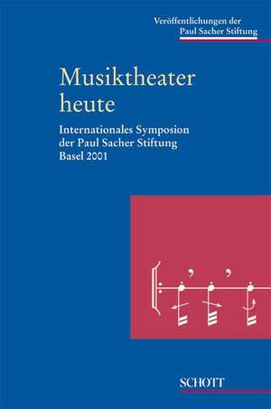 ISBN 9783795704810: Musiktheater heute: Internationales Symposion Basel 2001. Band 9. (Veröffentlichungen der Paul Sacher Stiftung, Band 9)