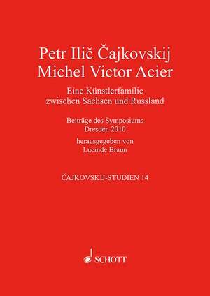 ISBN 9783795708146: Peter Tschaikowsky - Michel Victor Acier - Eine Künstlerfamilie zwischen Sachsen und Russland. Band 14.