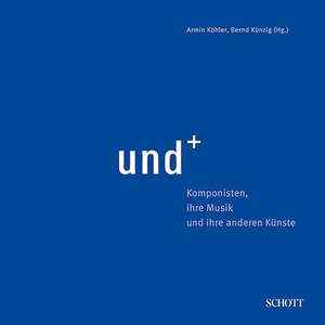 ISBN 9783795708801: und+ – Komponisten, ihre Musik und ihre anderen Künste