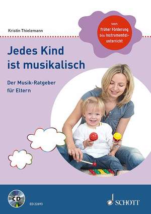 ISBN 9783795711702: Jedes Kind ist musikalisch – Der Musik-Ratgeber für Eltern