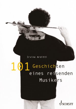 neues Buch – Irvine Arditti – 101 Geschichten eines reisenden Musikers | Irvine Arditti | Taschenbuch | Deutsch | 2024 | Schott Music | EAN 9783795733797