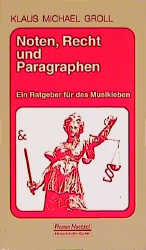 gebrauchtes Buch – Groll, Klaus Michael – Noten, Recht und Paragraphen - Ein Ratgeber für das Musikleben - Aus der Reihe "Taschenbücher zur Musikwissenschaft"