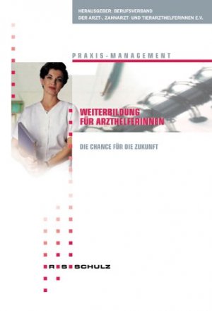 ISBN 9783796206016: Praxis-Management. Weiterbildung für die Arzthelferinnen – Die Chance für die Zukunft