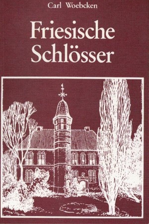 gebrauchtes Buch – Carl Woebcken – Friesische Schlösser. Federzeichn. von G. E. Baumann