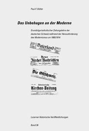 gebrauchtes Buch – Das Unbehagen an der Moderne: Grundzüge katholischer Zeitungslehre der deutschen Schweiz während der Herausforderung des Modernismus um 1900/1914:  – Das Unbehagen an der Moderne: Grundzüge katholischer Zeitungslehre der deutschen Schweiz während der Herausforderung des Modernismus um 1900/1914: ... Historische Veröffentlichungen, Band 36) Bütler, Paul F