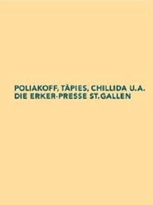 ISBN 9783796519772: Poliakoff, Tàpies, Chillida u.a. Die Erker-Presse St. Gallen